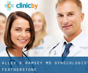 Alley K Ramsey MD - Gynecologist (Featherstone)