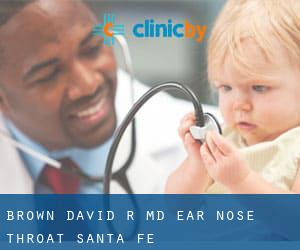 Brown David R MD Ear Nose Throat (Santa Fe)