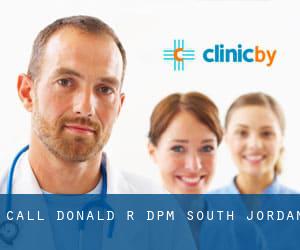 Call Donald R DPM (South Jordan)