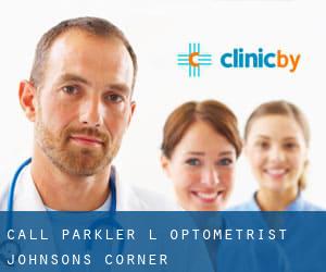 Call Parkler L Optometrist (Johnsons Corner)