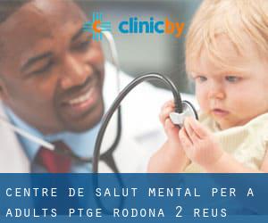 Centre de Salut Mental PER A Adults - Ptge. Rodona, 2 (Reus)