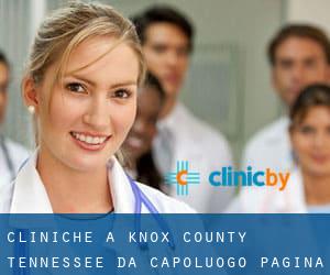 cliniche a Knox County Tennessee da capoluogo - pagina 2