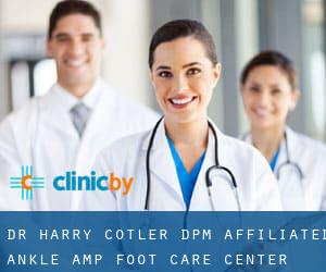 Dr. Harry Cotler, DPM-Affiliated Ankle & Foot Care Center (Soldotna)