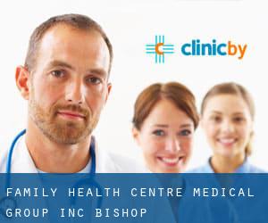Family Health Centre Medical Group Inc (Bishop)