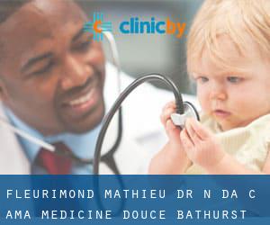 Fleurimond Mathieu Dr N D/A C A/MA Medicine Douce (Bathurst)