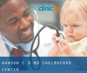 Hanson C D MD (Chelmsford Center)