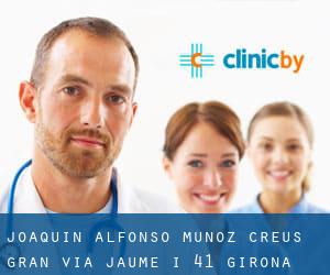 Joaquin Alfonso Muñoz Creus Gran VIA Jaume I, 41 (Girona)