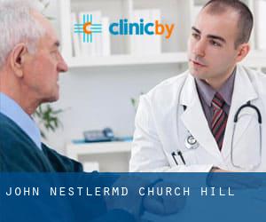 John Nestler,MD (Church Hill)