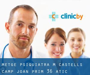 Metge Psiquiatra M. Castells Camp Joan Prim, 36 - Atic (Granollers)
